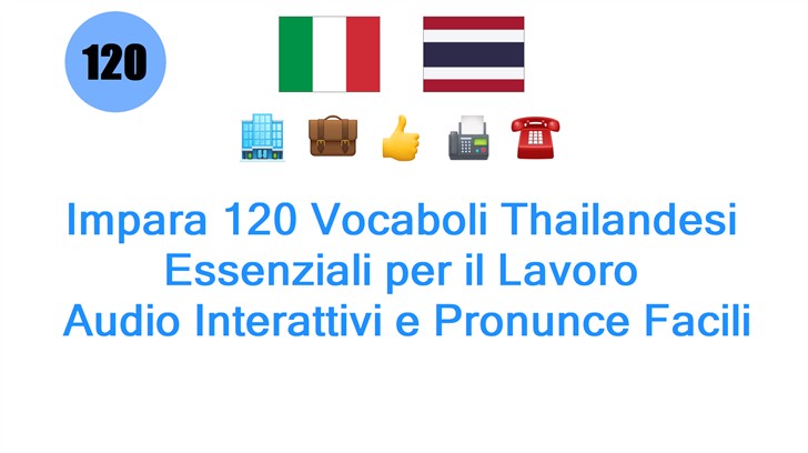 Impara 120 Vocaboli Thailandesi Essenziali per il Lavoro: Audio Interattivi e Pronunce Facili